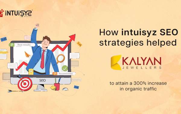 How Intuisyz SEO strategies helped Kalyan Jewellers to attain a 300% increase in organic traffic